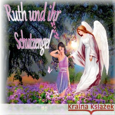 Ruth und ihr Schutzengel Rosemarie Eichmüller 9783753471877 Books on Demand