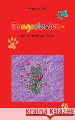 Bougoslavien 6: Der schwarze Kater Wilma Müller 9783753476537