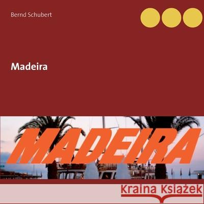 Madeira Bernd Schubert 9783753476995 Books on Demand