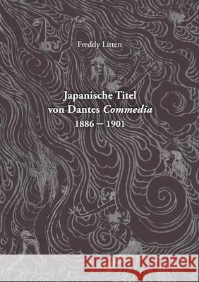 Japanische Titel von Dantes Commedia 1886-1901 Freddy Litten 9783753477589