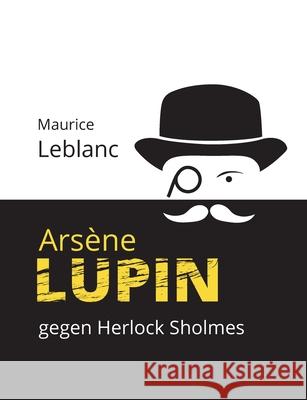 Arsène Lupin gegen Herlock Sholmes: Die blonde Dame LeBlanc, Maurice 9783753477596 Books on Demand