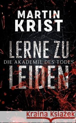 Lerne zu leiden: Thriller Martin Krist 9783753479026 Books on Demand