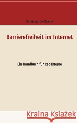 Barrierefreiheit im Internet: Ein Handbuch für Redakteure De Oliveira, Domingos 9783753479347 Books on Demand