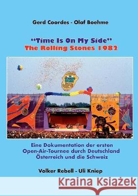 Time Is On My Side: The Rolling Stones 1982 Gerd Coordes Olaf Boehme Volker Rebell 9783753479354