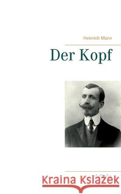 Der Kopf Heinrich Mann 9783753479422 Books on Demand