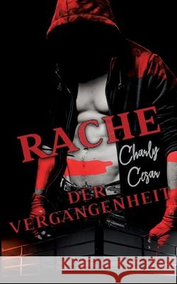 Rache der Vergangenheit Charly Cesar 9783753481180