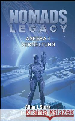 Nomads Legacy - Aseera: Vergeltung Allan J Stark, Frank Anderhorst 9783753481401 Books on Demand