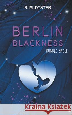 Berlin Blackness: Dunkle Spiele S M Dyster 9783753482682 Books on Demand