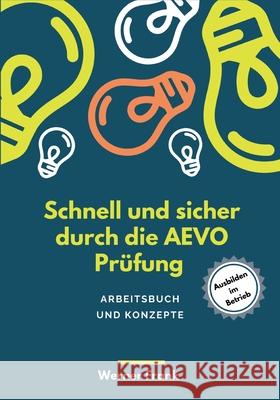 Schnell und sicher durch die AEVO: Arbeitsbuch und Konzepte Werner Frank 9783753482866