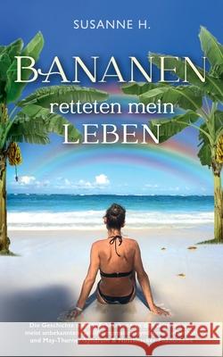 Bananen retteten mein Leben Susanne H 9783753486437 Books on Demand