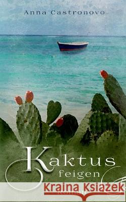 Kaktusfeigen Anna Castronovo 9783753490113 Books on Demand