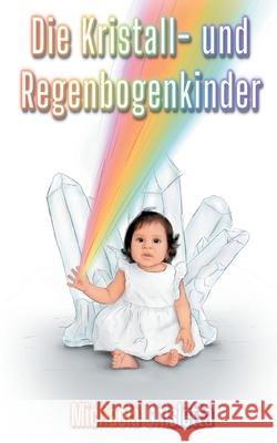 Die Kristall- und Regenbogenkinder: Kinder von heute Michaela Ghisletta 9783753490229 Books on Demand