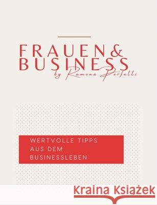 Frauen & Business: Wertvolle Tipps aus dem Businessleben Perfetti, Ramona 9783753490618