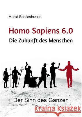 Homo sapiens 6.0: Die Zukunft des Menschen Sch 9783753490663 Books on Demand