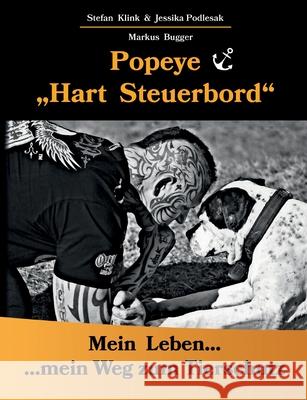 Popeye...Hart Steuerbord: Mein Leben...mein Weg zum Tierschutz Markus Bugger, Stefan Klink 9783753492193
