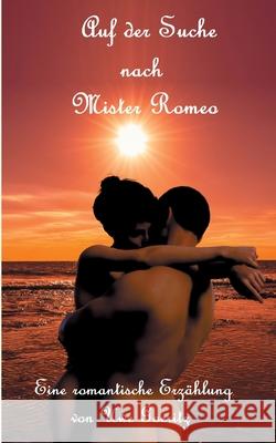 Auf der Suche nach Mister Romeo Uwe Goeritz 9783753492261 Books on Demand