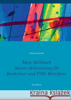 Mein Skillsbuch: Aktives Skillstraining für Borderliner und PTBS-Betroffene Art Edition Schmidt, Doreen 9783753494869 Books on Demand