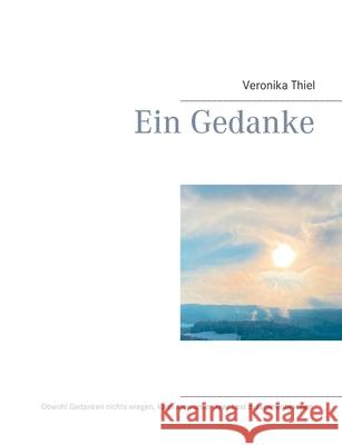 Ein Gedanke Veronika Thiel 9783753495750 Books on Demand