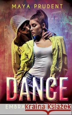 Dance: embrace the music Maya Prudent 9783753496276 Books on Demand