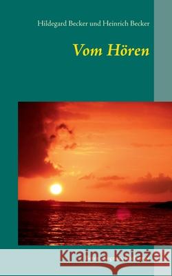 Vom Hören: Beten, Segnen, Seelsorge Becker, Hildegard 9783753496405