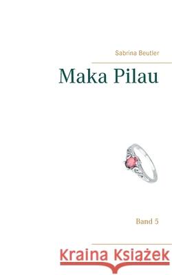 Maka Pilau: Band 5 Sabrina Beutler 9783753498768 Books on Demand