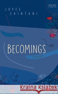 Becomings: Poems Joyce Shintani 9783753498928 Books on Demand