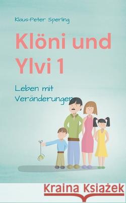 Klöni und Ylvi 1: Leben mit Veränderungen Sperling, Klaus-Peter 9783753499024 Books on Demand