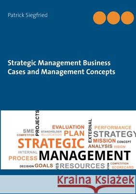 Strategic Management Business Cases and Management Concepts Patrick Siegfried 9783753499093