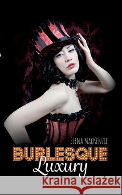 Burlesque: Luxury Elena MacKenzie 9783753499482