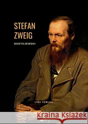 Dostojewski - Die Trag?die seines Lebens. Eine Biografie Stefan Zweig 9783753800042