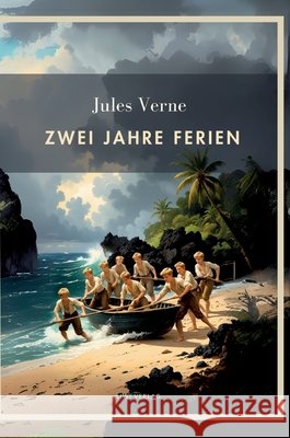 Jules Verne: Zwei Jahre Ferien. Vollst?ndige Neuausgabe Jules Verne 9783753800981