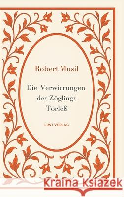 Robert Musil: Die Verwirrungen des Z?glings T?rle?. Vollst?ndige Neuausgabe Robert Musil 9783753801209