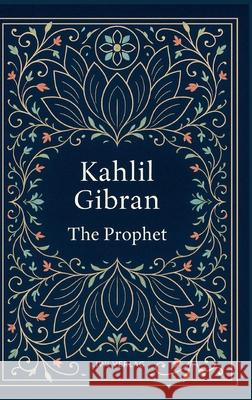 Kahlil Gibran: The Prophet (English Edition) Kahlil Gibran 9783753801858