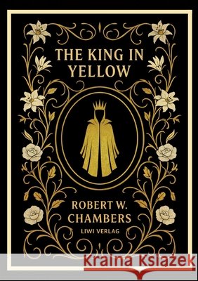 Robert W. Chambers: The King in Yellow (English Edition) Robert W. Chambers 9783753802749 Liwi Literatur- Und Wissenschaftsverlag