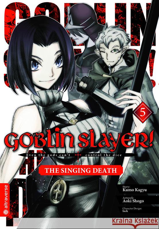 Goblin Slayer! The Singing Death 05 Kagyu, Kumo, Aoki, Shogo, lack 9783753914480 Altraverse