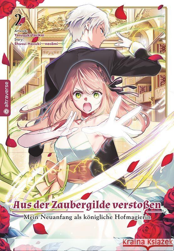 Aus der Zaubergilde verstoßen - Mein Neuanfang als königliche Hofmagierin 02 Hazuki, Shuusui, necömi, Torikai, Yasuyuki 9783753925912