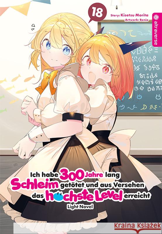 Ich habe 300 Jahre lang Schleim getötet und aus Versehen das höchste Level erreicht Light Novel 18 Morita, Kisetsu, Benio 9783753936338