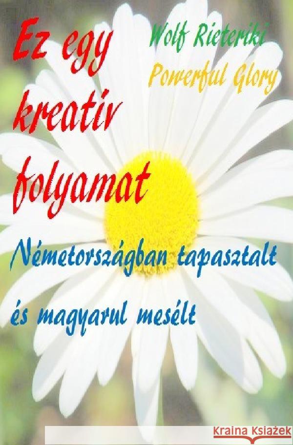 Németországban tapasztalt és magyarul mesélt   Eltartott egy ideig Glory, Powerful, Rieteriki, Wolf 9783754100295 epubli