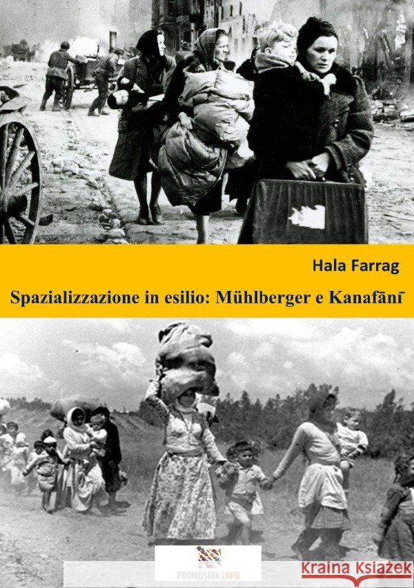 Spazializzazione in esilio: Mühlberger e Kanafani Farrag, Hala 9783754102480