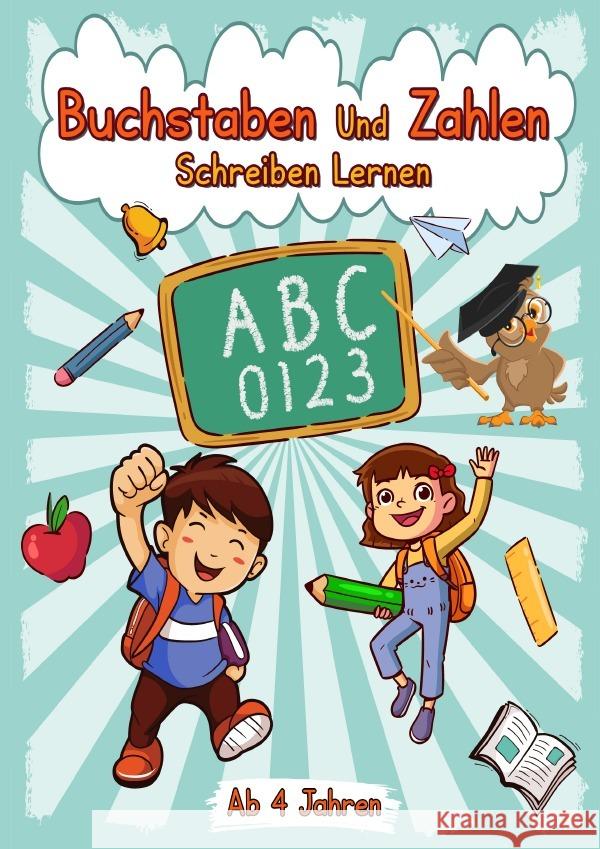 Buchstaben Und Zahlen Schreiben Lernen ab 4 Jahren Wolle, Z. 9783754102534 epubli