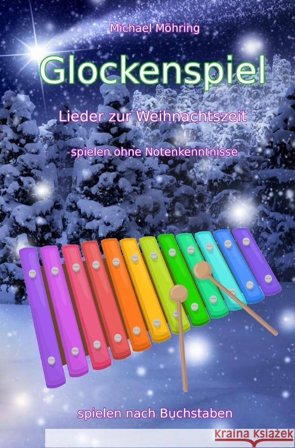 Glockenspiel - Lieder zur Weihnachtszeit Möhring, Michael 9783754102695 epubli