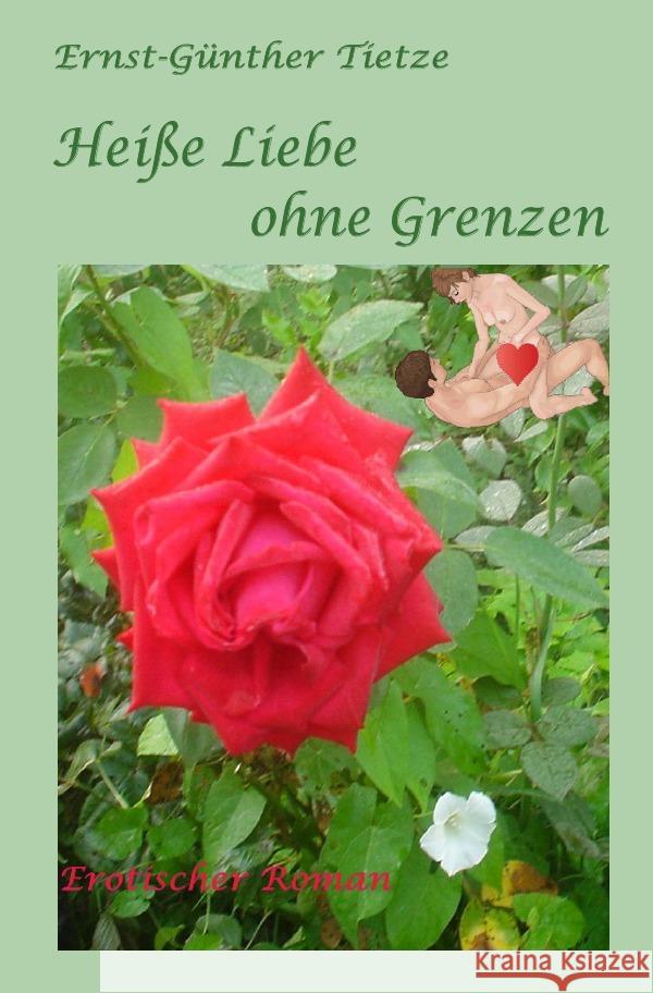 Heiße Liebe ohne Grenzen Tietze, Ernst-Günther 9783754103562