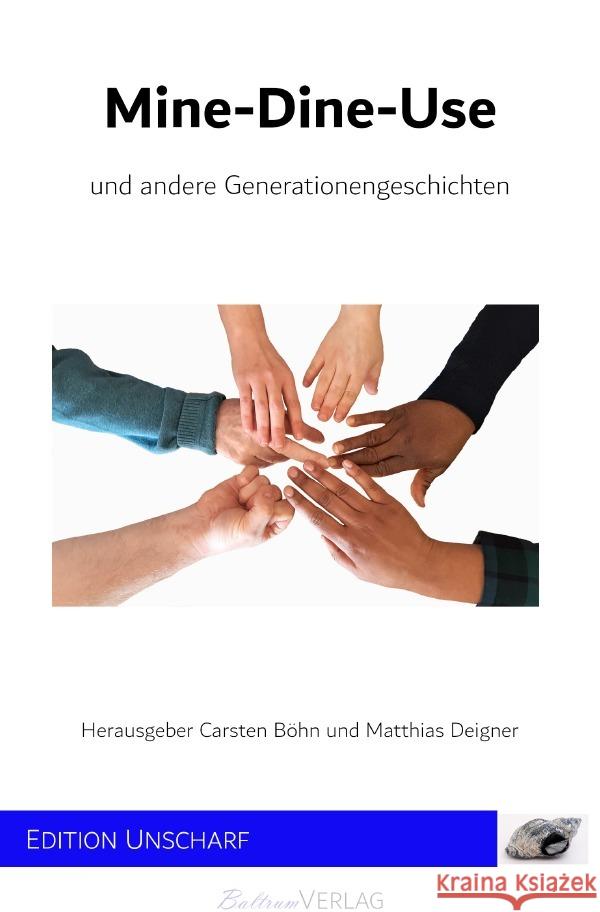 Mine-Dine-Use und andere Generationengeschichten Deigner, Matthias 9783754107683