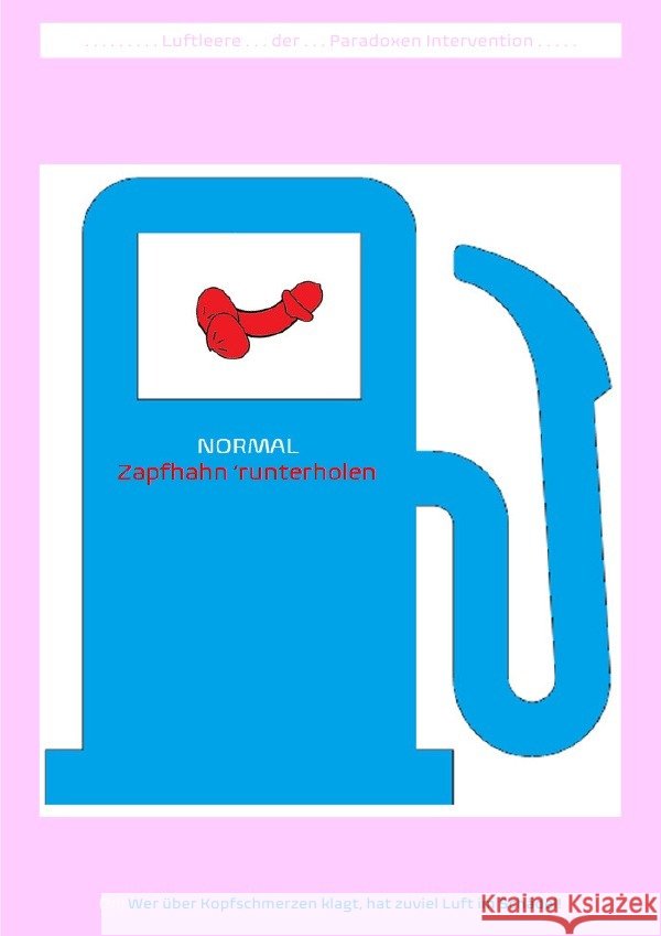 [Af(d)] Normal - Zapfhahn 'runterholen (luftleerer Raum einer Paradoxen Intervention) Public Files, Concept, Shucker, Beat, Schast, Christine 9783754108215
