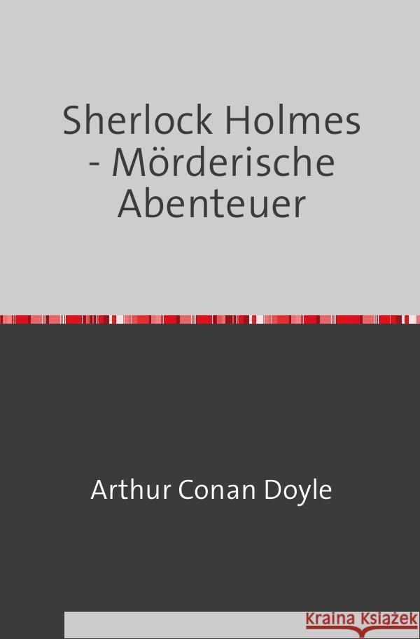 Sherlock Holmes - Mörderische Abenteuer Doyle, Arthur Conan 9783754108642 epubli