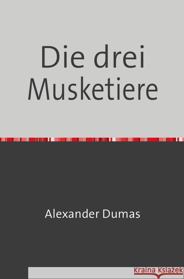 Die drei Musketiere Dumas, Alexander 9783754108949