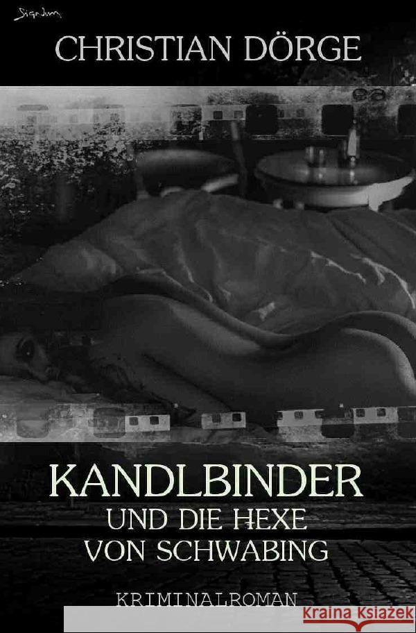 KANDLBINDER UND DIE HEXE VON SCHWABING (Signum-Edition) Dörge, Christian 9783754109762 epubli