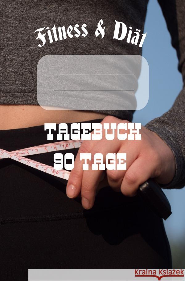 Diät & Fitness Tagebuch 90 Tage Salzgitter, Print & Lettershop 9783754110812 epubli