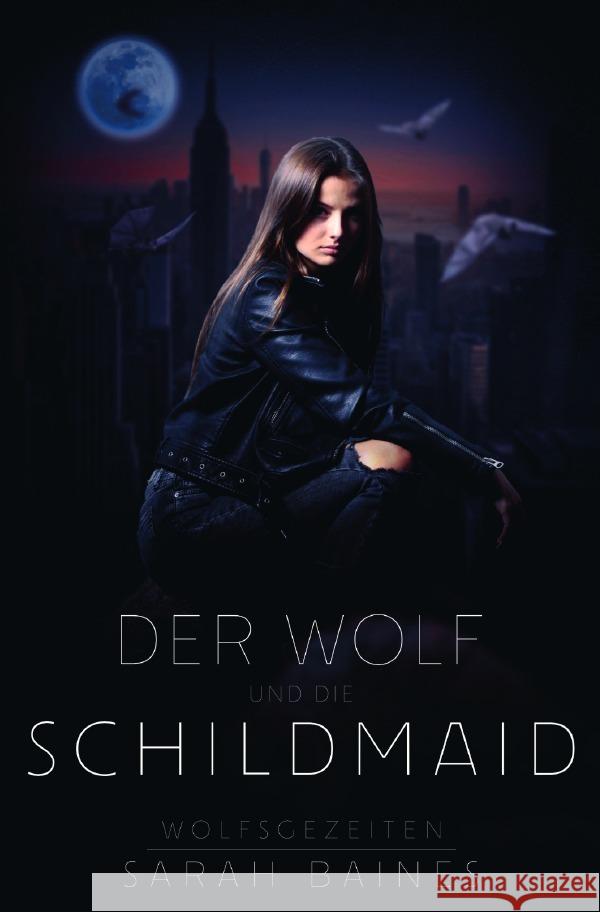 Wolfsgezeiten / Der Wolf und die Schildmaid Baines, Sarah 9783754111048 epubli