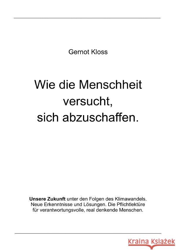 Wie die Menschheit versucht, sich abzuschaffen. Kloss, Gernot 9783754111055 epubli